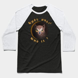 funny quotes owl  who whoo Baseball T-Shirt